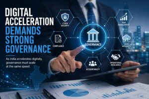 India’s Digital Acceleration Demands Governance at Equal Speed