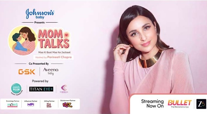 Johnson’s Baby Partners with Zee5 to Launch ‘Mom Talks’ Hosted by Parineeti Chopra