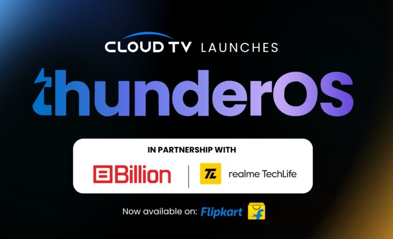 Billion, realme TechLife become first Smart TV brands to adopt CloudTV’s thunderOS